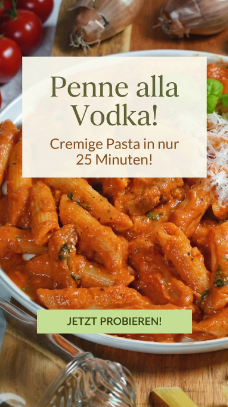 Penne alla Vodka – Cremige Pasta in nur 25 Minuten