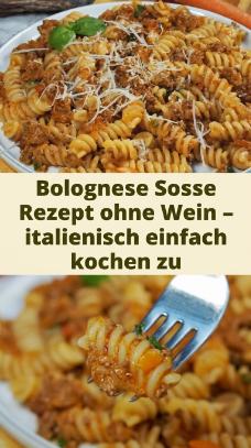 Bolognese Sosse Rezept ohne Wein – italienisch einfach kochen zu