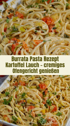 Burrata Pasta Rezept Kartoffel Lauch – cremiges Ofengericht genießen