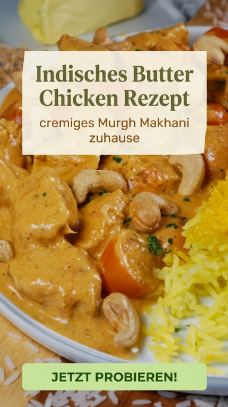 Indisches Butter Chicken Rezept – cremiges Murgh Makhani zuhause