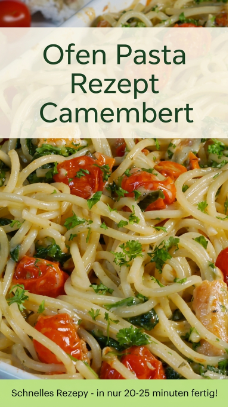 Ofen Pasta Rezept Camembert – cremig, schnell und einfach genießen