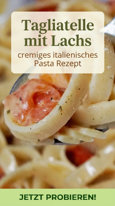 Tagliatelle mit Lachs – cremiges italienisches Pasta Rezept