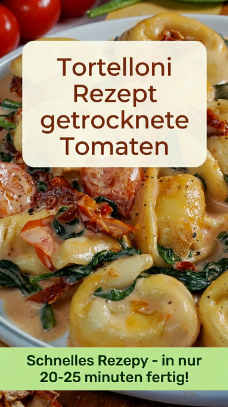 Tortelloni Rezept getrocknete Tomaten – cremige 15 Min Pasta Idee